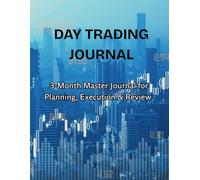 Day Trading Journal (3-Month Edition): Daily Trade Log, Strategy Planner, Pre-Market Checklist, Weekly & Monthly Review, Trading Psychology Prompts, Dot Grid Charts for Setups