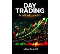 Day Trading - La méthode complète (Day Trading pour débutants : la méthode complète en 6 étapes)
