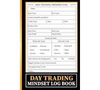 Day Trading Mindset Log Book: Build Discipline, Track Your Emotions, and Improve Your Trading Performance