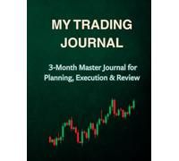 Day Trading Planner & Journal (3-Month Edition): Daily Trade Tracker, Strategy Templates, Market Preparation Checklist, Weekly & Monthly Reviews, Trading Psychology Notes, Dot Grid Chart Pages