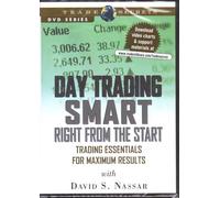 Day Trading Smart Right From the Start: Trading Essentials for Maximum Results