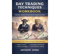 Day Trading Techniques Workbook: Tutorials, Quizzes & Real-World Trading Exercises