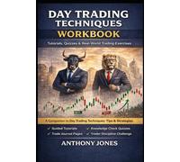 Day Trading Techniques Workbook: Tutorials, Quizzes & Real-World Trading Exercises