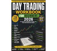 Day Trading Workbook for Beginners 2026: A Step-by-Step Guide to Planning Trades, Managing Risk, Tracking Performance and Building Consistent Trading Habits (Day trading series)