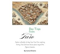 Day Trips from Faro: A Cultural Guide to Southern Portugal’s Towns, Food, and History (Discover the World One Day at a Time: A Journey Through the Ultimate Day Trip Series)