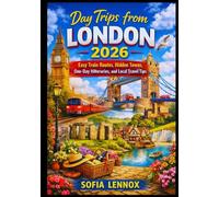 Day Trips from London 2026: Easy Train Routes, Hidden Towns, One-Day Itineraries, and Local Travel Tips
