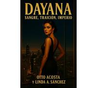 Dayana: Sangre, traición, imperio