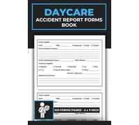 Daycare Accident Report Forms Book: For Child Care Centers & In-Home Daycares | Daycare Child Incidents Reports | Preschool Injury Form