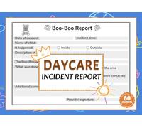Daycare Incident Report: Child Injury and Ouch Report Logbook for Preschool, Childcare Center And Home Daycare | Accident, First Aid & Parent Notification Records, 60 Forms, 120 Single-Sided Pages