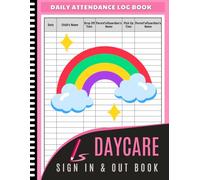 Daycare Sign In and Out Book: Daily Attendance Log for Childcare Centers | Track Child’s Name, Sign In & Out Time, Parent/Guardian Signature