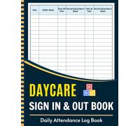 Daycare Sign In and Out Book: Daily Attendance Log for Childcare Centers | Track Child’s Name, Sign In & Out Time, Parent/Guardian Signature
