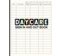 Daycare Sign In and Out Book: Daycare Attendance Tracker/Daily Childcare Sign In and Out Log Book For Center, Preschool, Homeschool and Babysitter