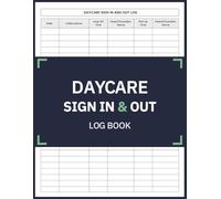 Daycare Sign In and Out Book: Track Daily Child Attendance and Pick-Ups