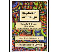 Daydream Art Design: Mandalas & Dreamy Illustrations for Deep Relaxation and Creative Calm