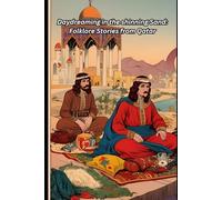 Daydreaming in the shinning Sand: Folklore Stories from Qatar