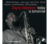 Dayna Stephens - Today Is Tomorrow