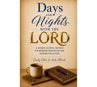 Days and Nights With the LORD: A Guided Journal for Men for Morning Meditation and Evening Reflection