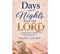 Days and Nights With the LORD: A Guided Journal for Women for Morning Meditation and Evening Reflection