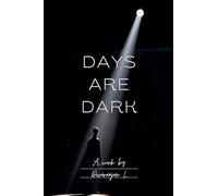Days Are Dark