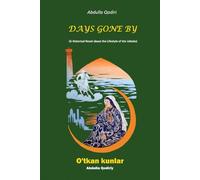 Days Gone By: A Historical Novel about the Lifestyle of the Uzbeks