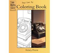 Days Gone By Coloring Book Series: Rotary Phone