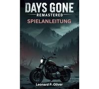 Days Gone Remastered Spielanleitung: Expertenstrategien, Komplettlösungen zum Meistern von Kämpfen, Erkundung und Endgame-Inhalte