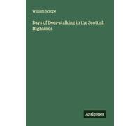 Days of Deer-stalking in the Scottish Highlands