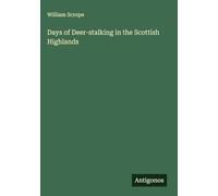 Days of Deer-stalking in the Scottish Highlands