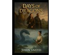 Days of Dragons: The Dragon's Tails, A Mythic Fantasy of Intertwined Irish, Norse, and Japanese Legends Adventure of War, Rebellion, and Magic (The Sneyd Chronicles)
