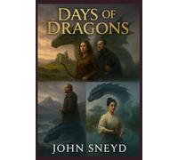Days of Dragons: The Dragon's Tails, A Mythic Fantasy of Intertwined Irish, Norse, and Japanese Legends Adventure of War, Rebellion, and Magic: 5 (The Sneyd Chronicles)