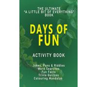 Days of FUN! - Jokes, Puns & Riddles, Word Searches, Colouring Mandalas, Fun Facts, Trivia Quizzes: The Ultimate Activity & Joke Book, Large Print