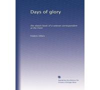 Days of glory the sketch book of a veteran correspondent at the front. 27
