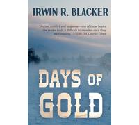 DAYS OF GOLD: A Novel of the Yukon (IRWIN R. BLACKER'S WEST)