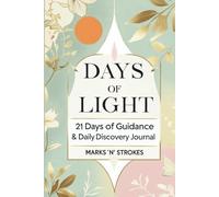 Days of Light: 21 Days of Guidance & Daily Discovery Journal: Explore mindfulness, gratitude, and personal growth through writing