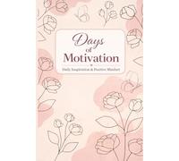 Days of Motivation: A daily boost for your mind and soul (Lejla Adult Books)