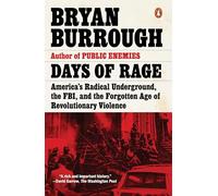 Days of Rage: America's Radical Underground, the FBI, and the Forgotten Age of Revolutionary Violence