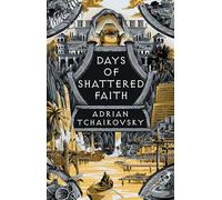 Days of Shattered Faith: Shortlisted for the Hugo Award for Best Series 2025: 3 (The Tyrant Philosophers)