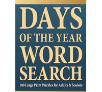 Days of the Year Word Search: 100 Large Print Puzzles for Adults & Seniors - 4000 Unique Words to Find Featuring Important Cultural Events, Fun ... (Large Print Word Search Puzzle Books)