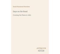 Days on the Road: Crossing the Plains in 1865