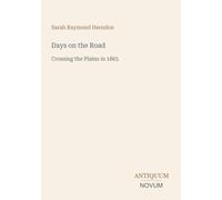Days on the Road: Crossing the Plains in 1865