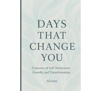 Days That Change You: A Journey of Self-Awareness, Growth, and Transformation