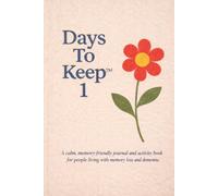 Days To Keep 1: a dementia-friendly journal with activities for you, your family and your loved-one to complete through the day