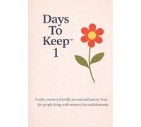 Days To Keep 1: a dementia-friendly journal with activities for you, your family and your loved-one to complete through the day