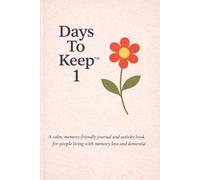 Days To Keep 1: a dementia-friendly journal with activities for you, your family and your loved-one to complete through the day