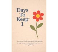 Days To Keep 1: a dementia-friendly journal with gentle activities for you, your family and your loved-one to complete through the day