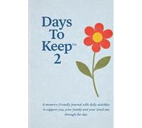 Days To Keep 2: a dementia-friendly diary with gentle activities for you, your family and your loved-one to complete through the day