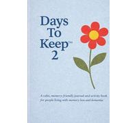 Days To Keep 2: a dementia-friendly journal with activities for you, your family and your loved-one to complete through the day