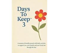 Days To Keep 3: a dementia-friendly journal with activities for you, your family and your loved-one to complete through the day