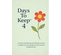 Days To Keep 4: a dementia-friendly journal with activities for you, your family and your loved-one to complete through the day
