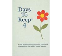 Days To Keep 4: a dementia-friendly journal with activities for you, your family and your loved-one to complete through the day